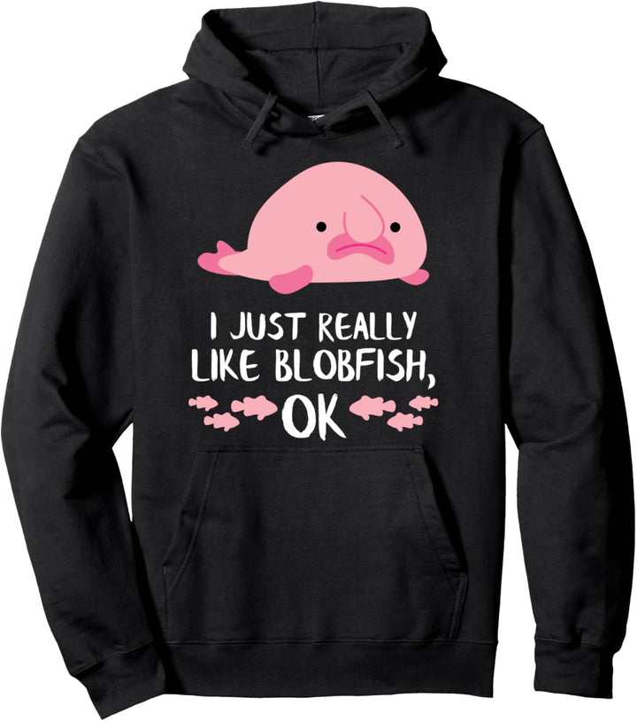 Funny Blob Fish Gift Blobfish Gifts I Just Really Like Pullover Hoodie