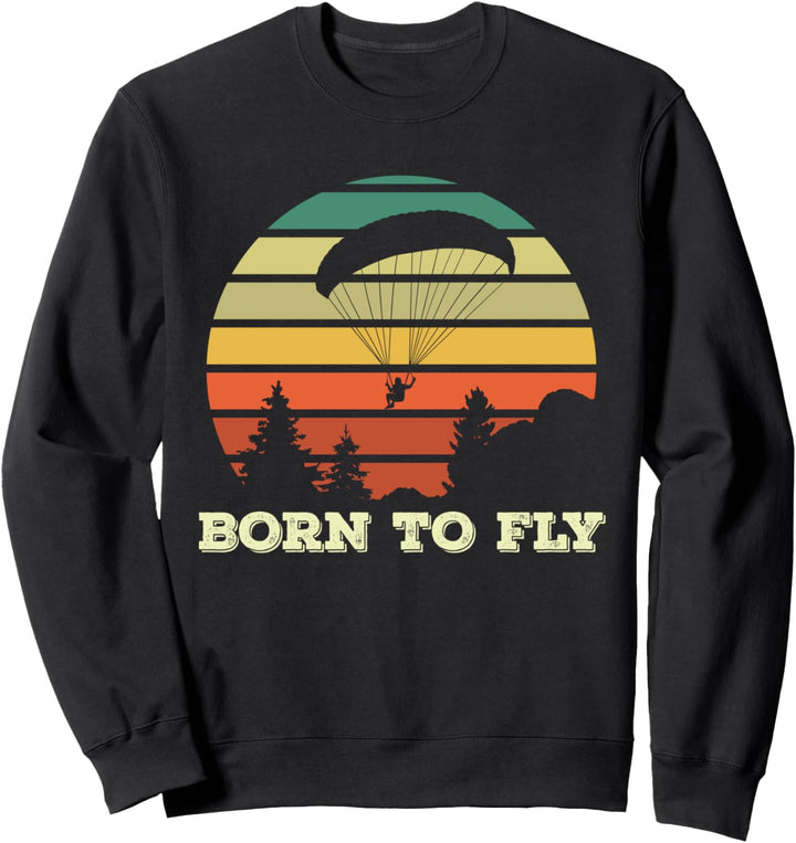 GEBOREN ZU FLIEGEN Paragliding über Vintage Sunset Paragliders Meme Sweatshirt