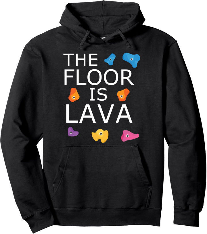 The Floor Is Lava Lustiges Klettern Klettern Bouldern. Pullover Hoodie