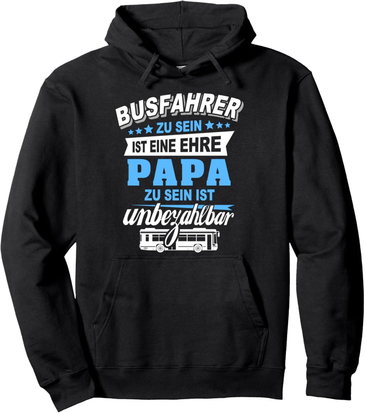 Busfahrer Geschenk Papa Arbeit Ehre Unbezahlbar Spruch Fun Pullover Hoodie
