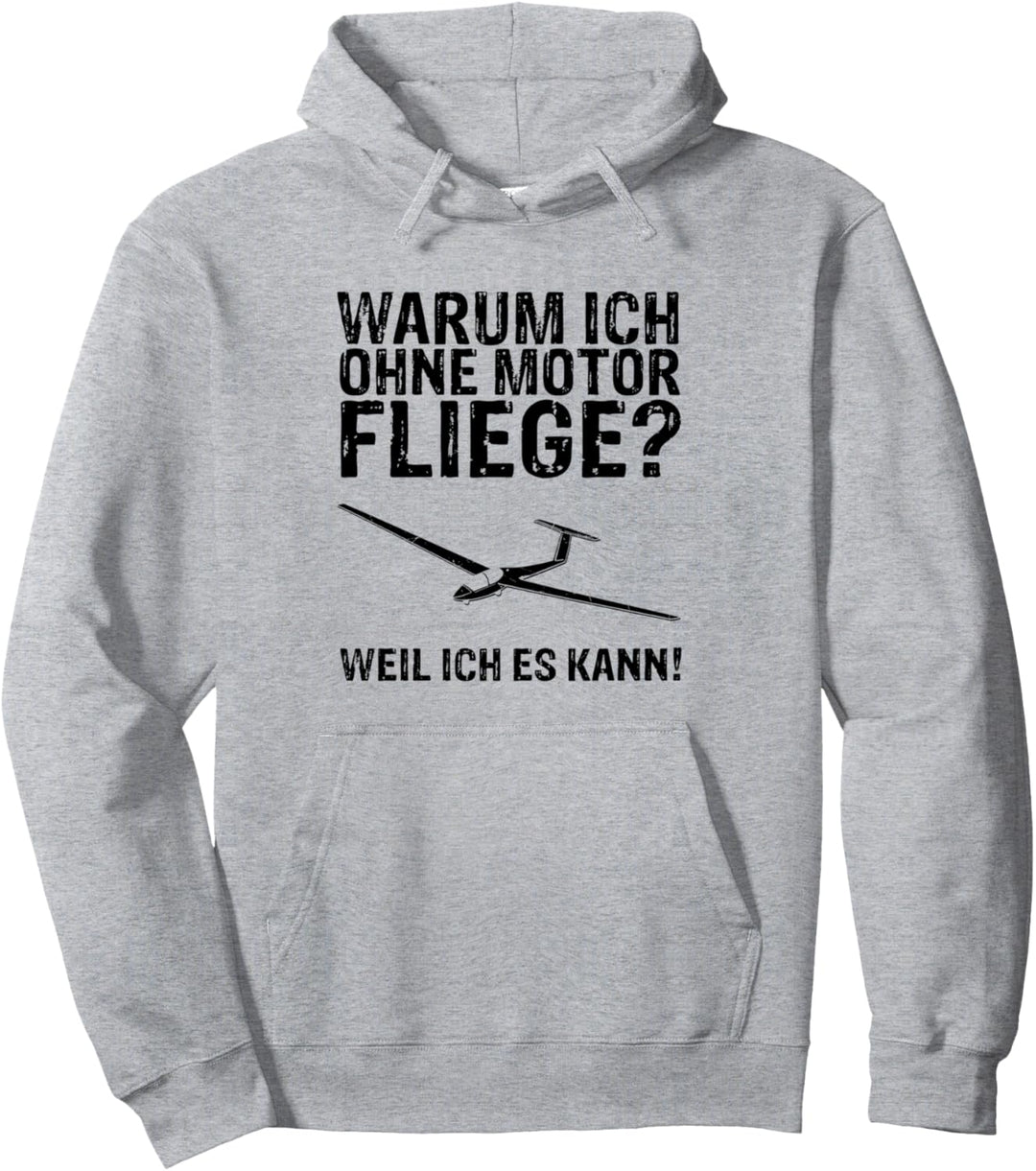 Warum ich ohne Motor fliege weil ich es kann - Segelflieger Pullover Hoodie