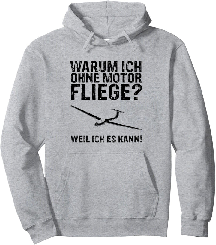 Warum ich ohne Motor fliege weil ich es kann - Segelflieger Pullover Hoodie