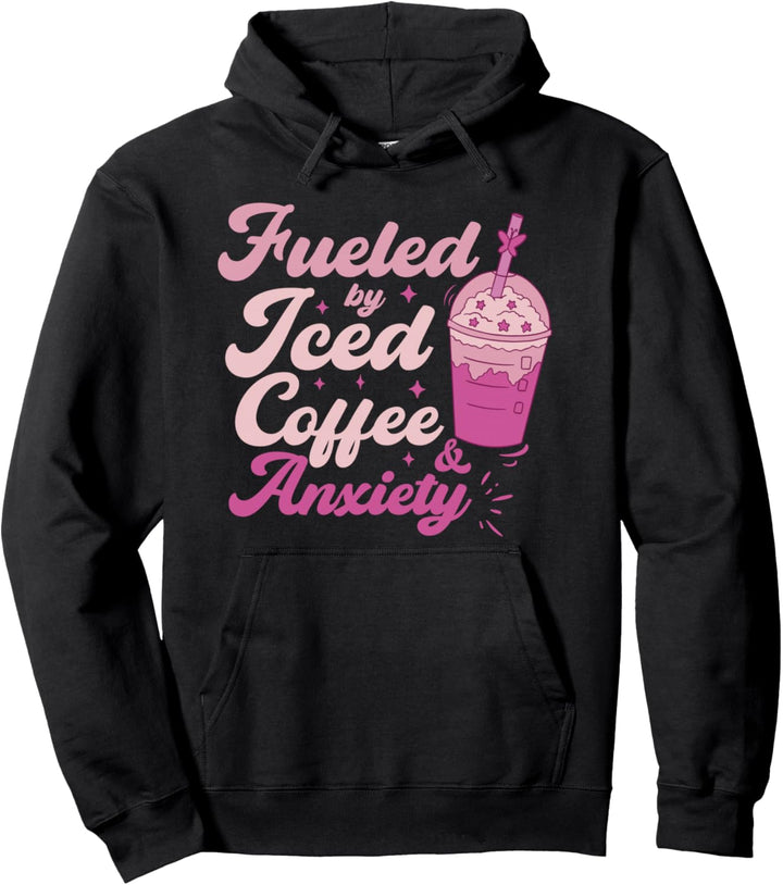 Fueled By Iced Coffee & Anxiety Kaffee & Ängste Pullover Hoodie
