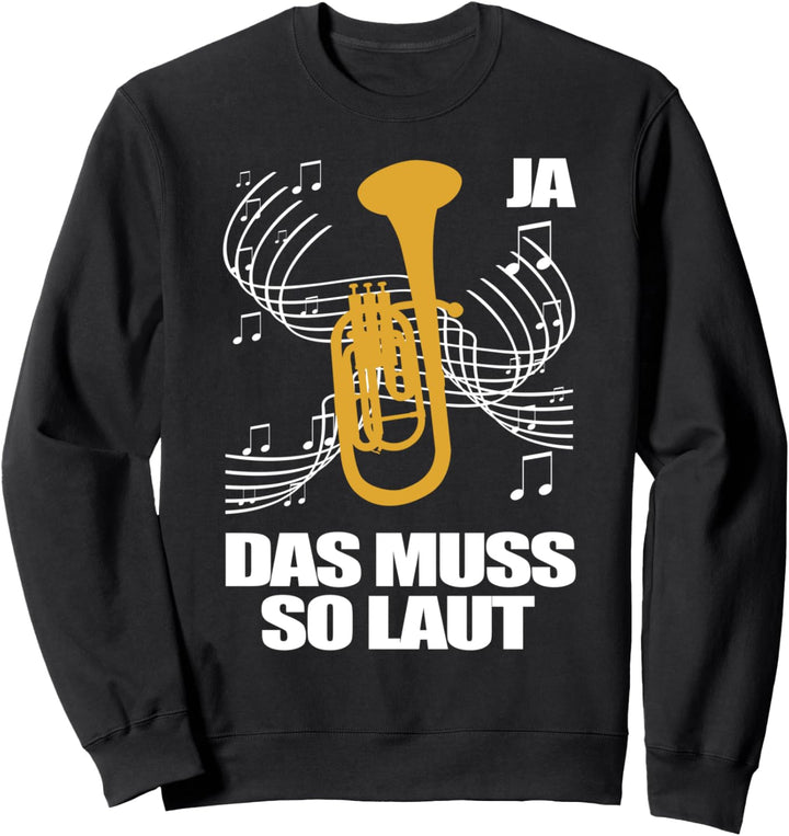 Ja das muss so laut - Bariton Humor Instrument Sweatshirt