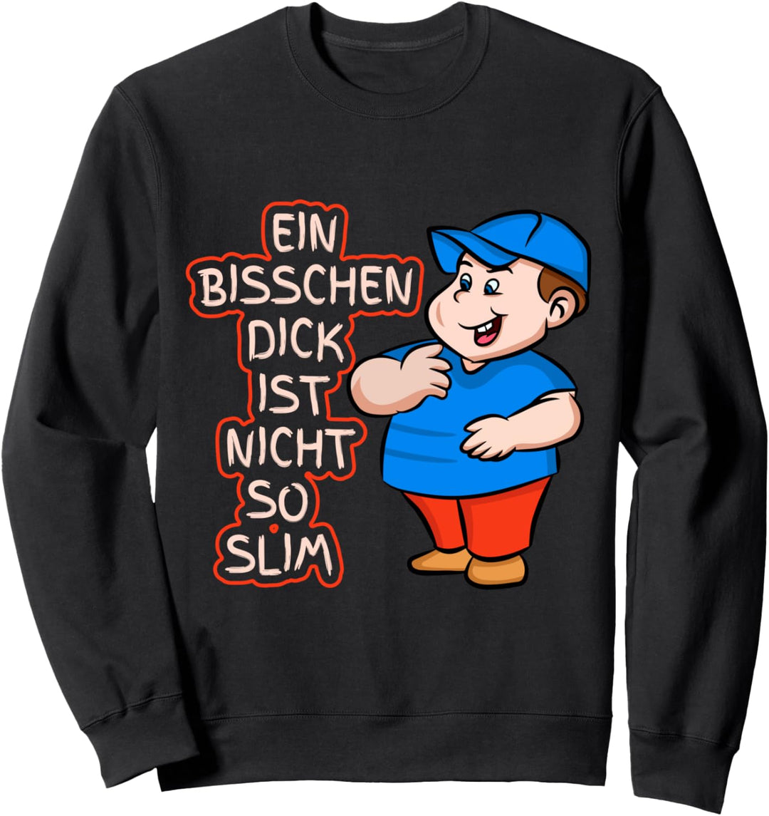 Ein bischen dick ist nicht so slim Übergewicht Sweatshirt
