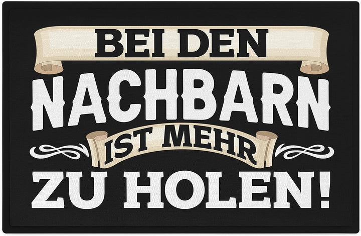 Trendation - Bei Den Nachbarn Ist Mehr Zu Holen Lustige Fussmatte mit Spruch 60x40 cm