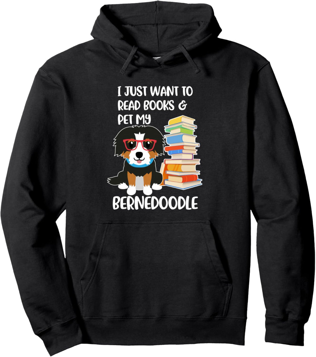 I Just Want to Read Books and Pet My Bernedoodle Dog Pullover Hoodie