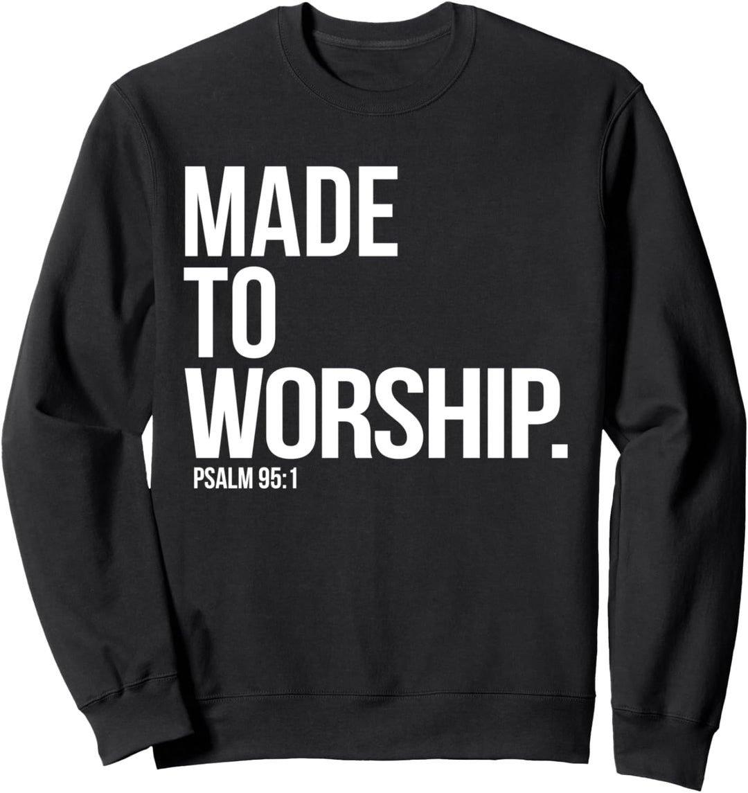 Hergestellt, um Psalm anzubeten 95:1 Glaube Christian Sweatshirt