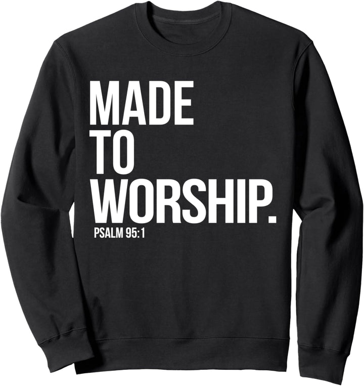 Hergestellt, um Psalm anzubeten 95:1 Glaube Christian Sweatshirt