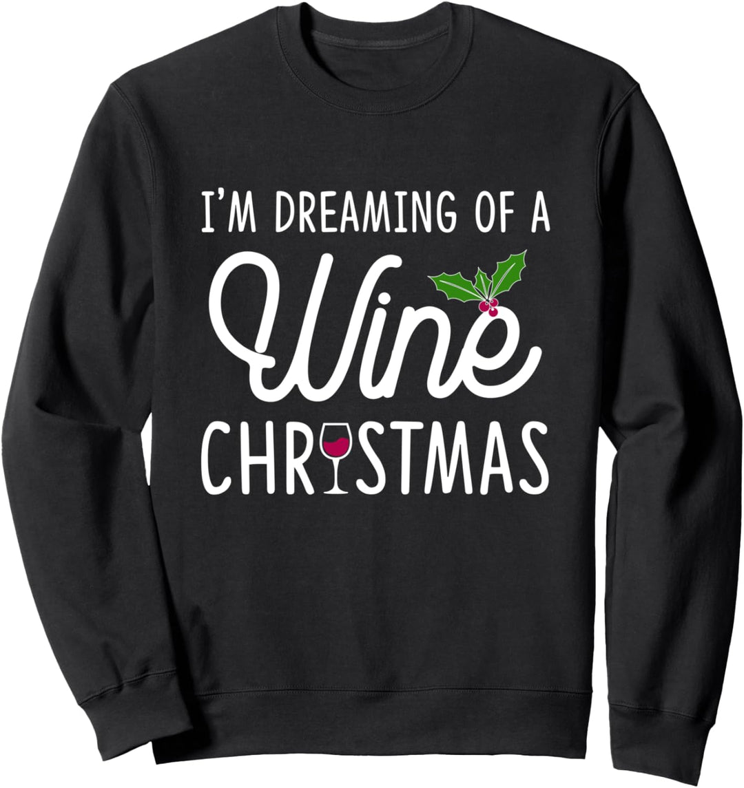 I'm Dreaming Of A Wine Christmas Sweatshirt
