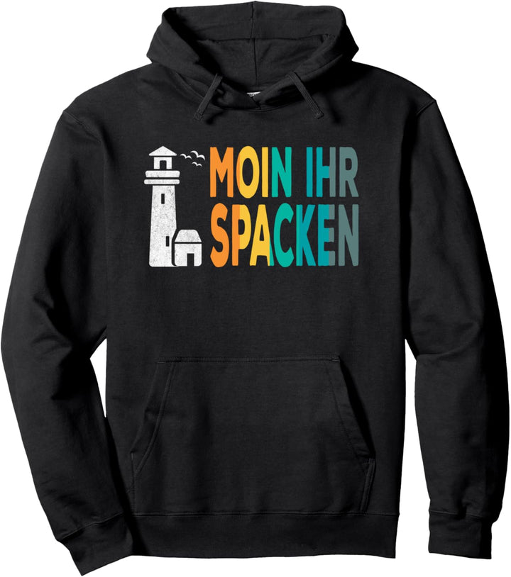 Moin ihr Spacken Norden Norddeutsch Plattdeutsch Nordsee Pullover Hoodie