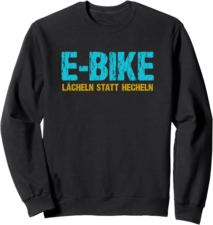 E-Bike lächeln statt hecheln - Lustiges Fahrrad Mountainbike Sweatshirt