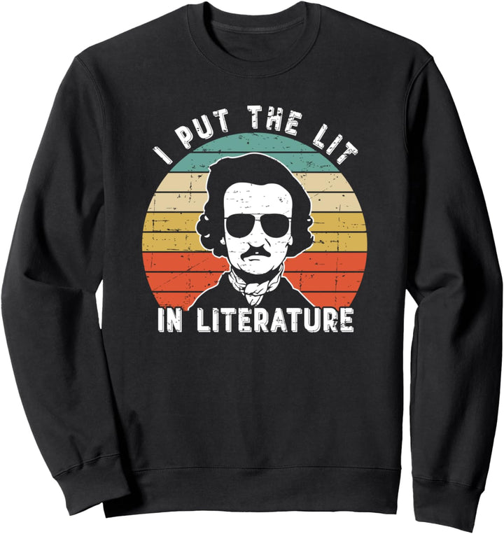 I Put The Lit In Literature - Funny Edgar Allan Poe Sweatshirt