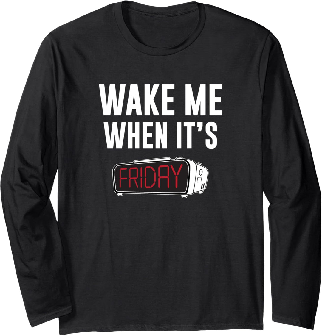Weck Me Wenn es Freitag ist Langarmshirt