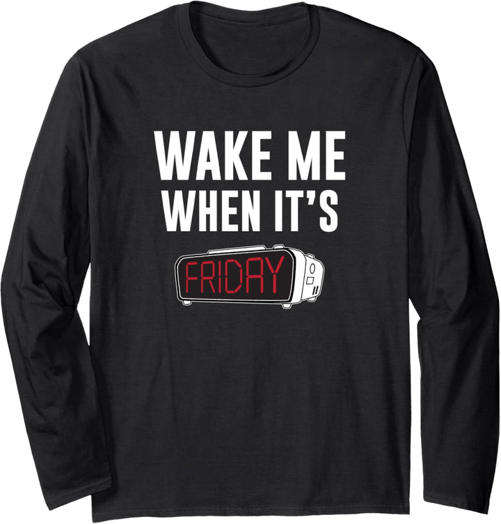Weck Me Wenn es Freitag ist Langarmshirt