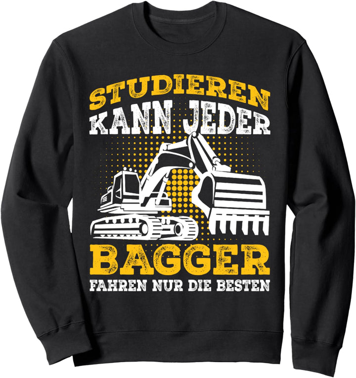 Baggerfahrer Spruch Bagger lustige Geschenkidee Sweatshirt