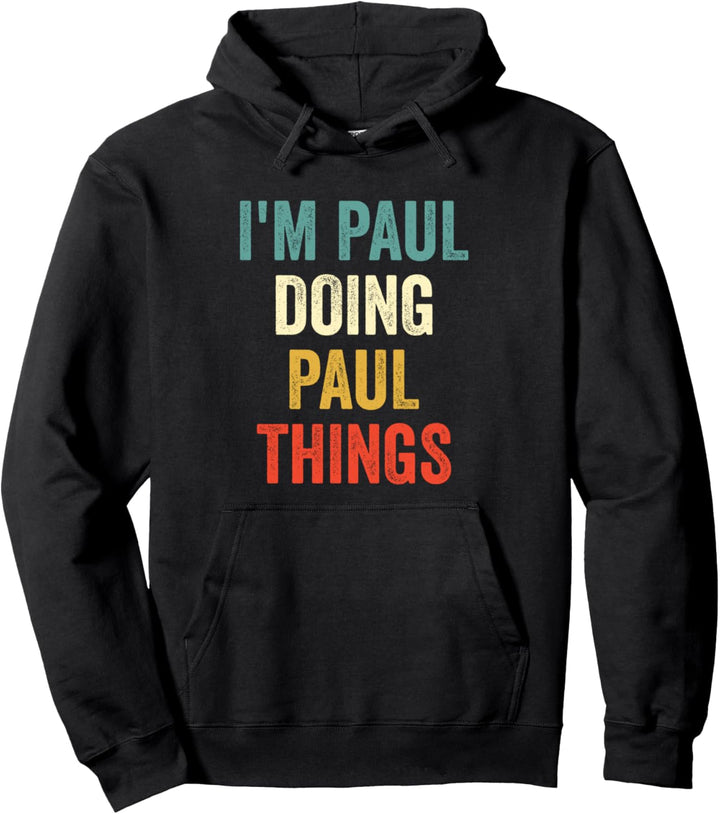 I'm Paul Doing Paul Things Funny Vintage First Name Pullover Hoodie