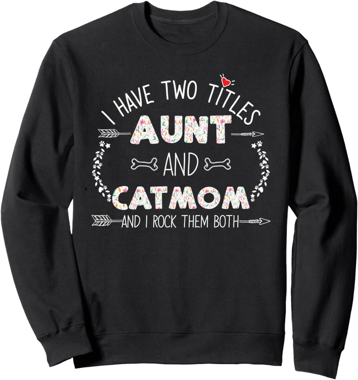 Two Titles Aunt and Cat Mom Floral Gifts for Aunty Auntie Sweatshirt