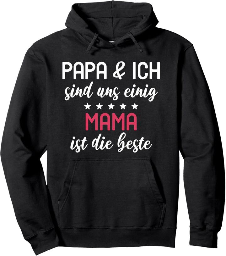 Papa & Ich Sind Uns Einig Mama Ist Die Beste - Muttertag Pullover Hoodie