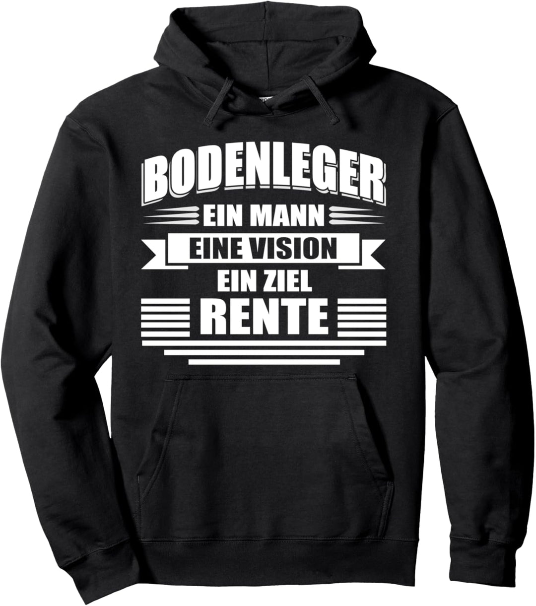 Bodenleger - ein Mann - eine Vision - ein Ziel - Rente Pullover Hoodie