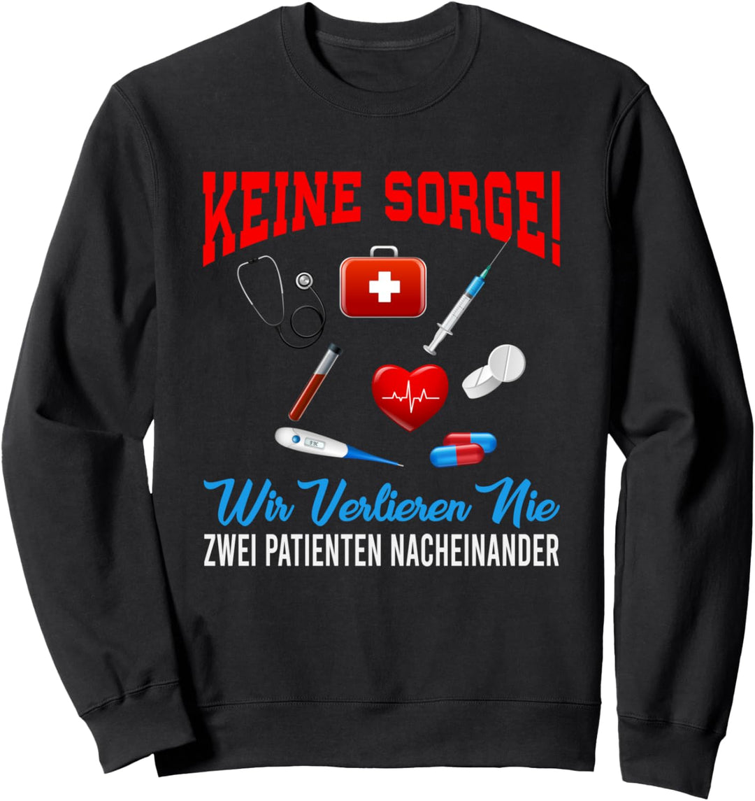 Nie zwei Patienten hintereinander Geschenk Arzt Sweatshirt