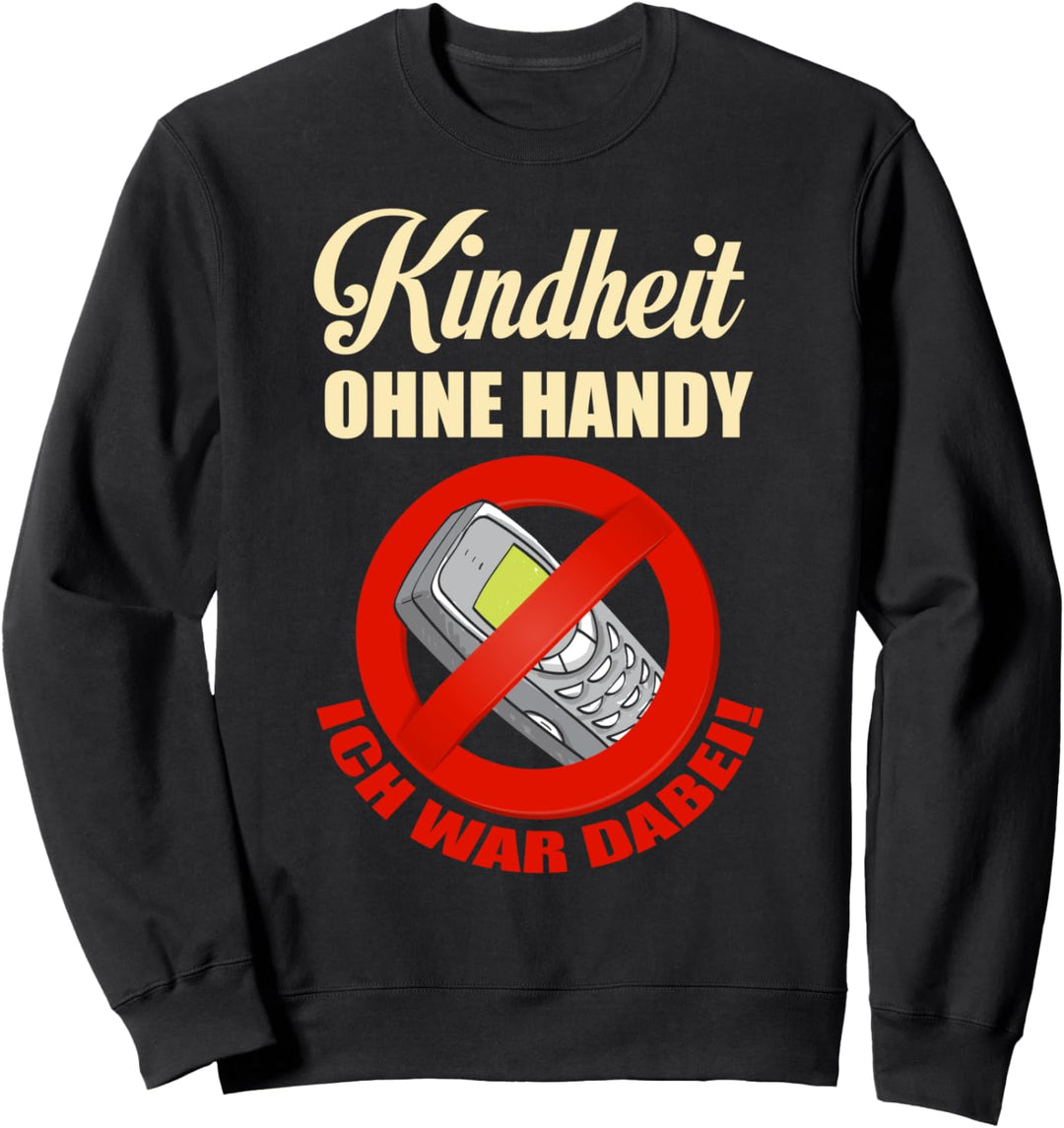 Kindheit ohne Handy ich war dabei Sweatshirt