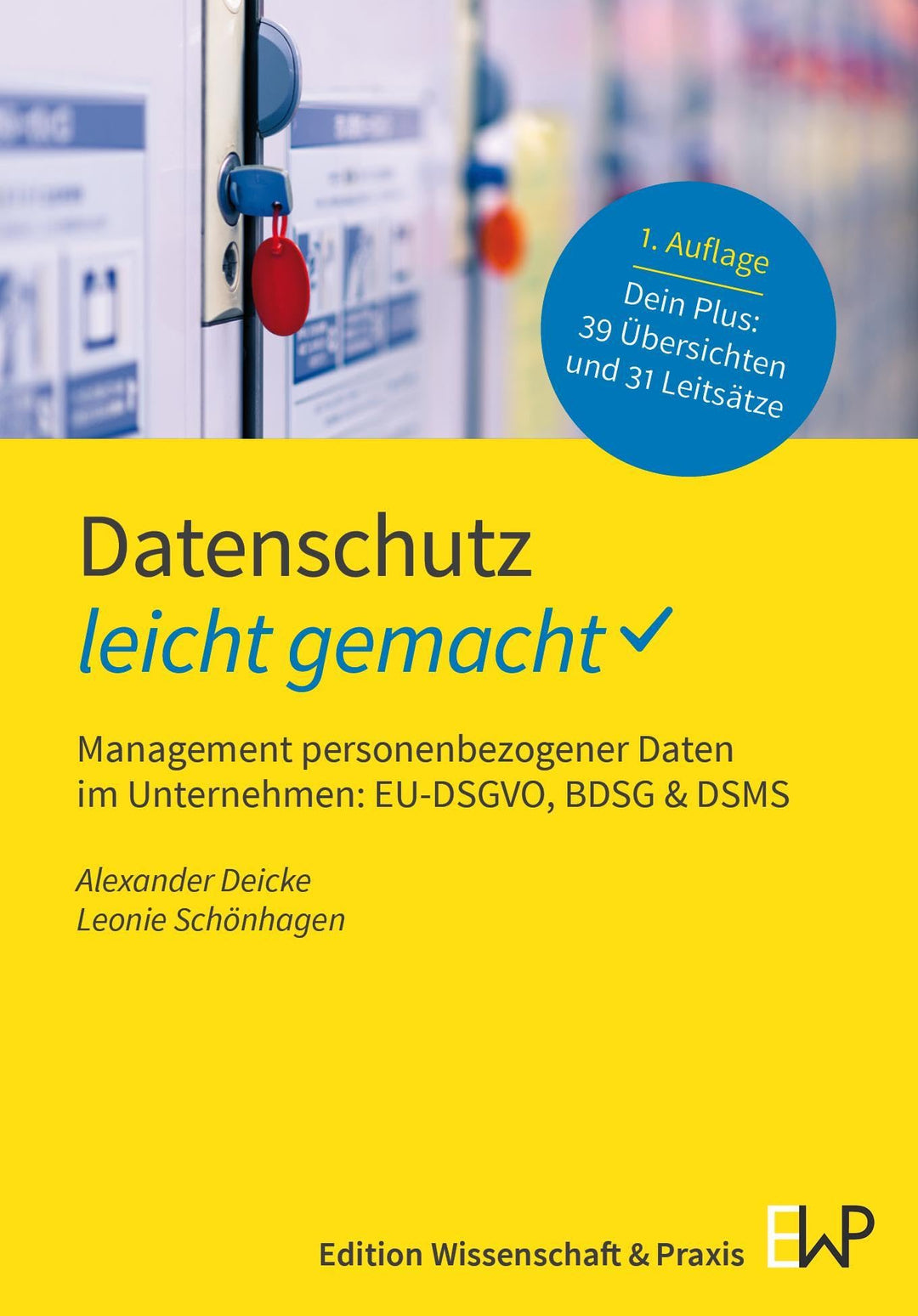Datenschutz – leicht gemacht.: Management personenbezogener Daten im Unternehmen: EU-DSGVO, BDSG & D