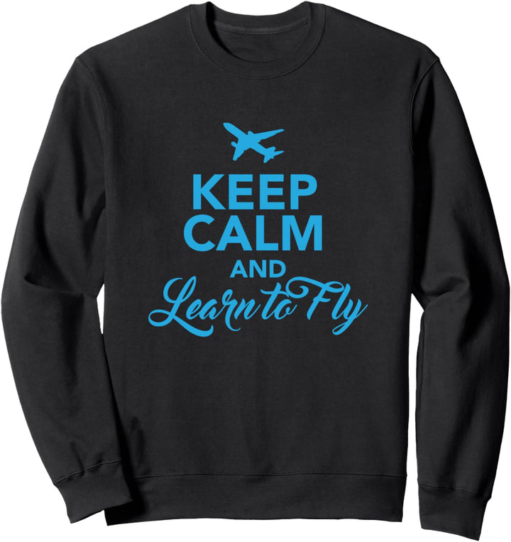 Bleib ruhig und lerne, den Piloten zu fliegen Sweatshirt