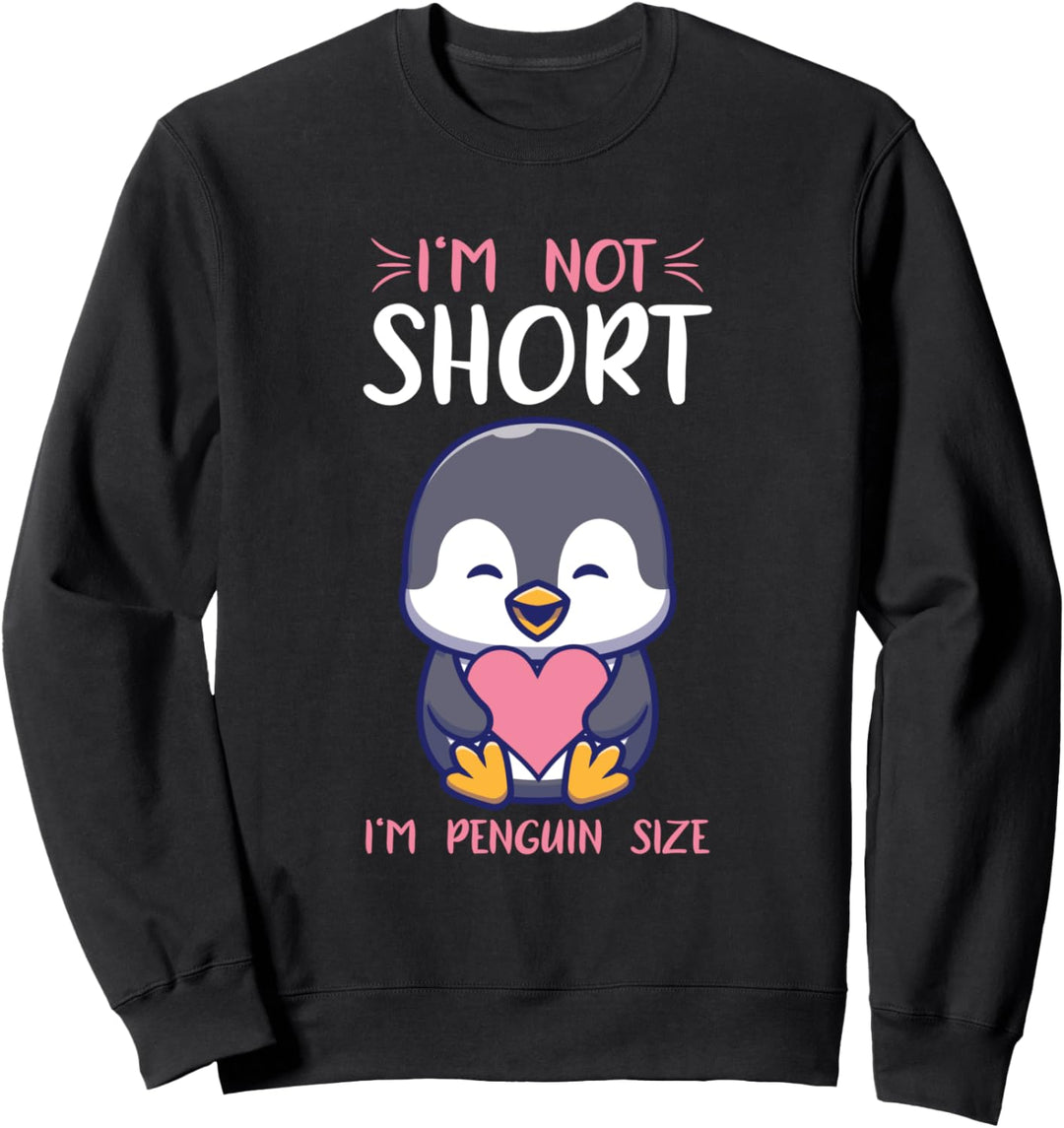 I'm Not Short I'm Penguin Size Lustiges Spruch Sweatshirt