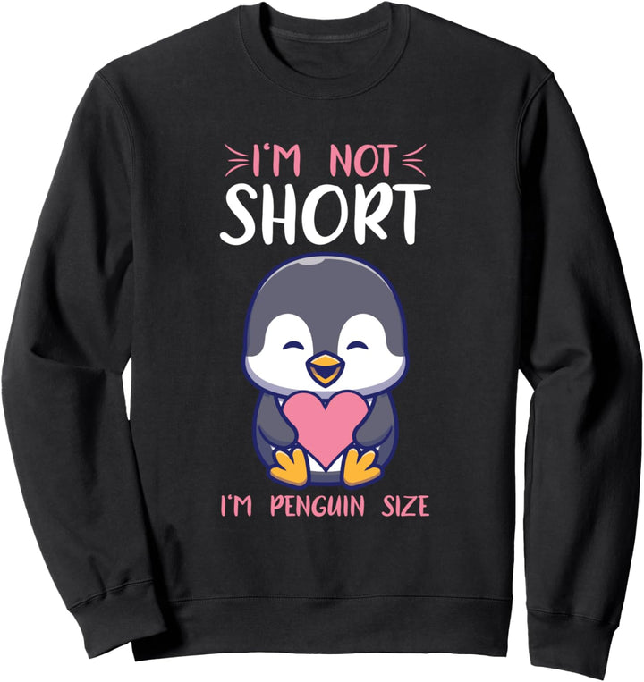I'm Not Short I'm Penguin Size Lustiges Spruch Sweatshirt