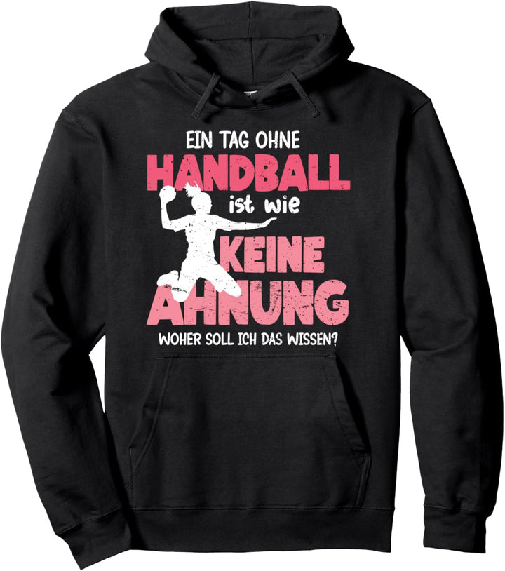 Ein Tag Ohne Handball Lustiger Spruch Handballerin Mädchen Pullover Hoodie