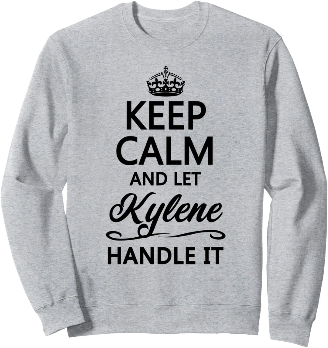 KEEP CALM and let KYLENE Handle It | Funny Name Gift - Sweatshirt