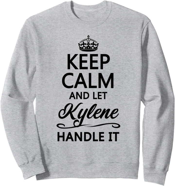KEEP CALM and let KYLENE Handle It | Funny Name Gift - Sweatshirt