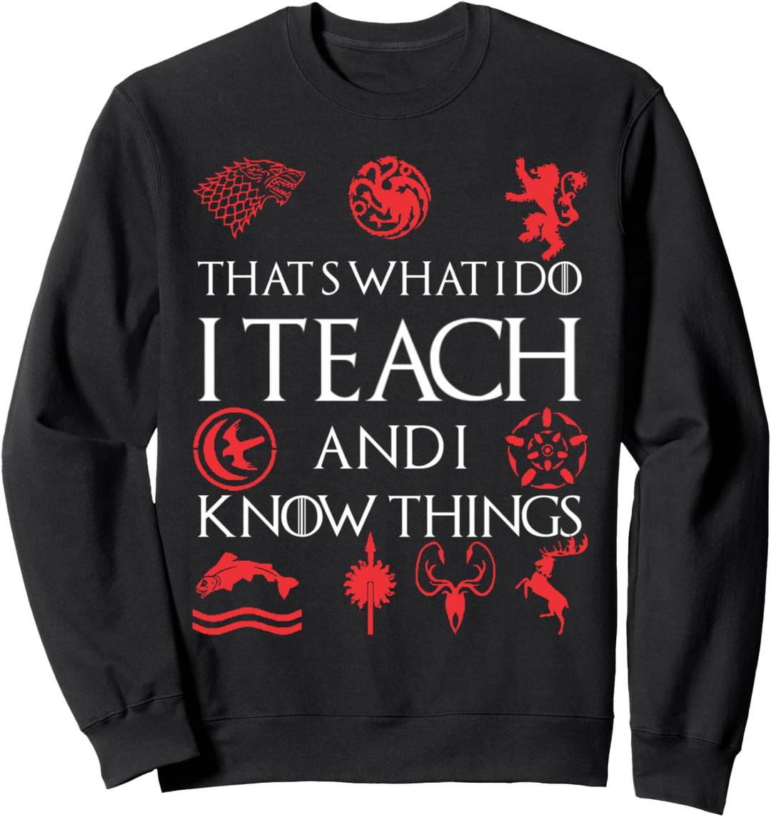 Lustiger Lehrer That's What I Do I Teach And Know Things Sweatshirt