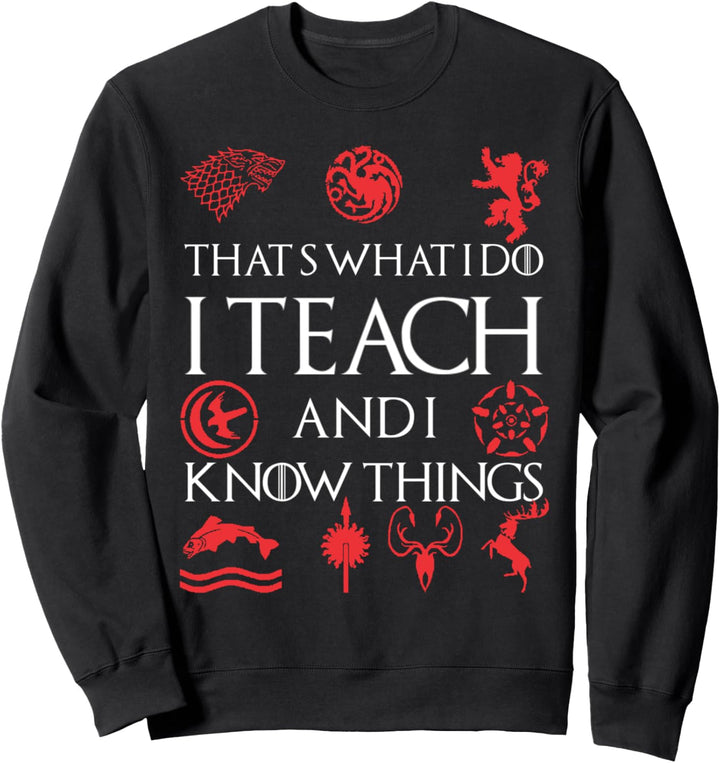 Lustiger Lehrer That's What I Do I Teach And Know Things Sweatshirt