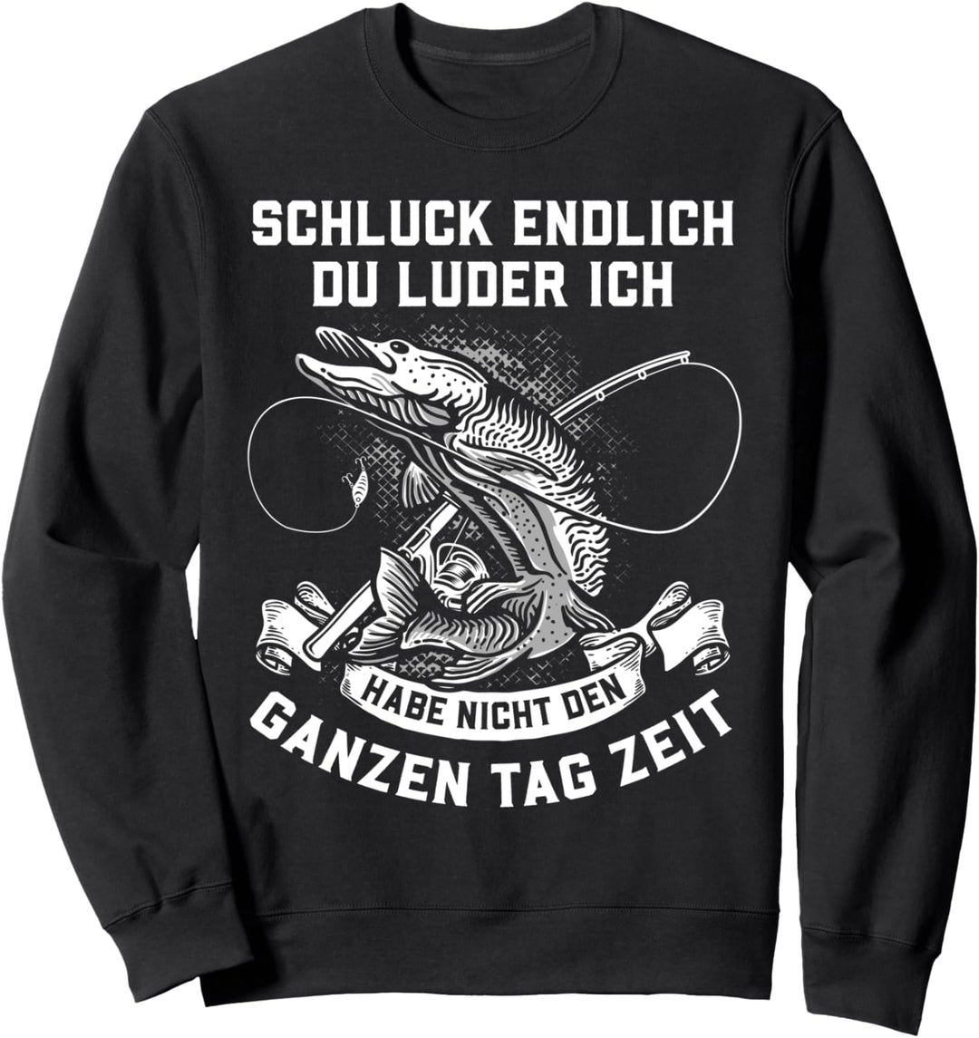 Schluck endlich du Luder Karpfen Hecht Mann Carp Fishing Sweatshirt