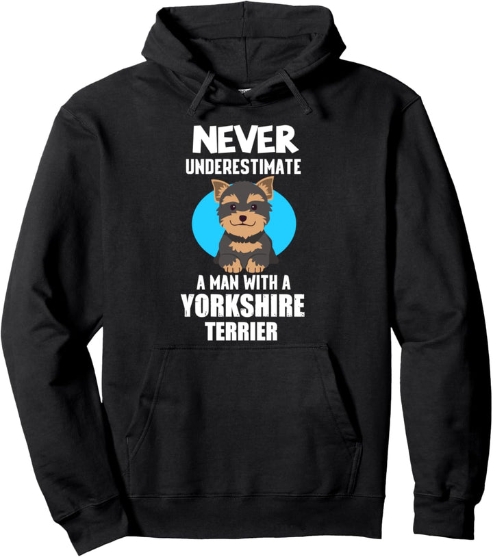 Never Underestimate A Man With A Yorkshire Terrier Pullover Hoodie