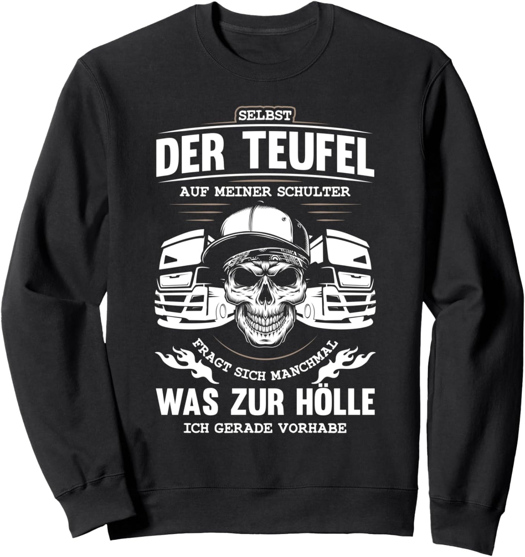 Lkw-Fahrer selbst der Teufel fragt sich was ich vor habe Sweatshirt