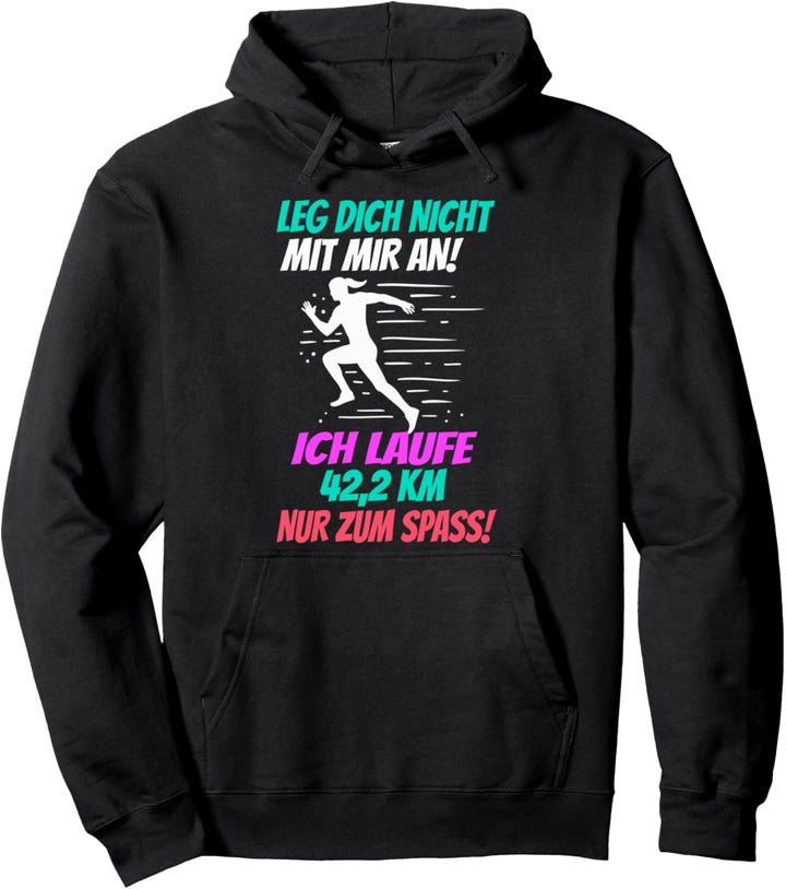 Leg dich nicht mit mir an - Lustiges Marathon Läuferin Pullover Hoodie