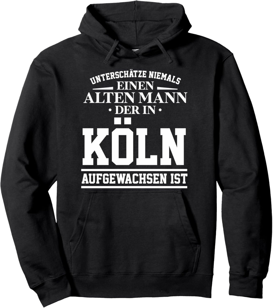 Köln - Unterschätze niemals einen alten Mann Geschenk Pullover Hoodie
