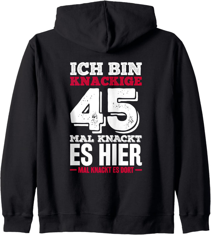 Ich bin knackige 45 - Mal knackt es hier mal knackt es dort Kapuzenjacke