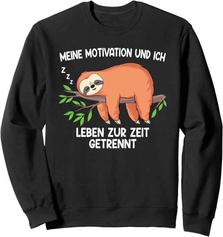 Meine Motivation Und Ich Leben Zur Zeit Getrennt Faultier Sweatshirt
