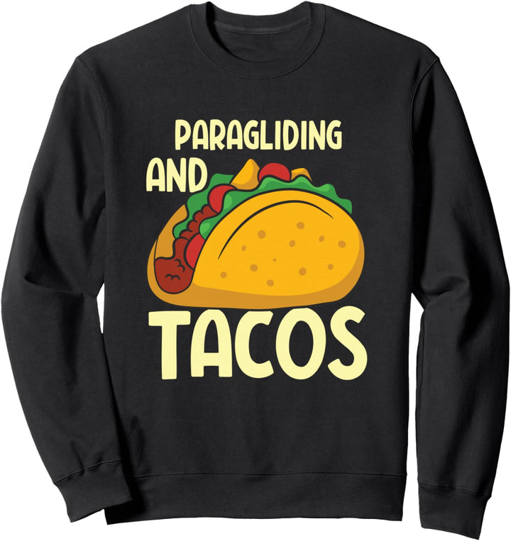 Paragliding Und Tacos - Paragliding Paraglider Sweatshirt