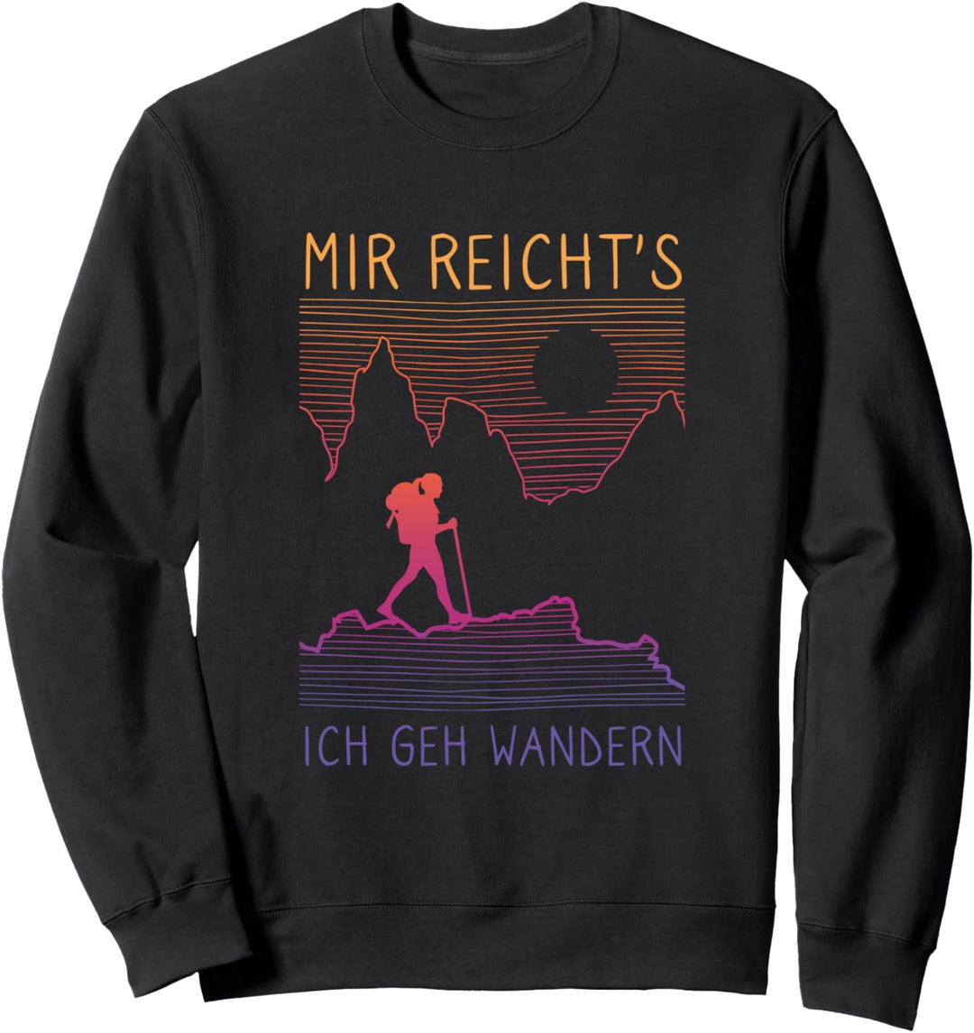 Mir Reicht's Ich Geh Wandern Berg Sonnenuntergang Wanderer Sweatshirt