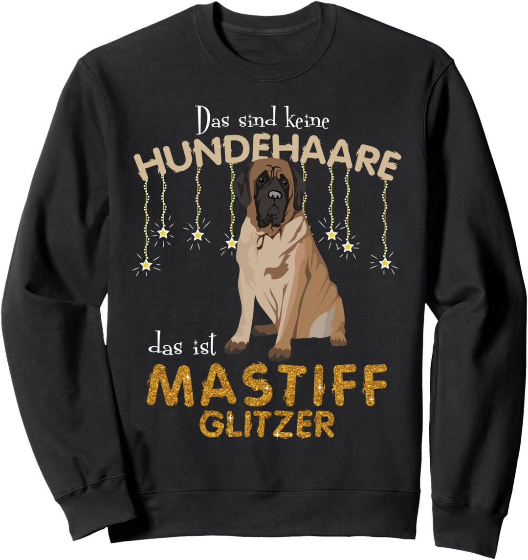 Das sind keine Hundehaare das ist MASTIFF Glitzer Sweatshirt
