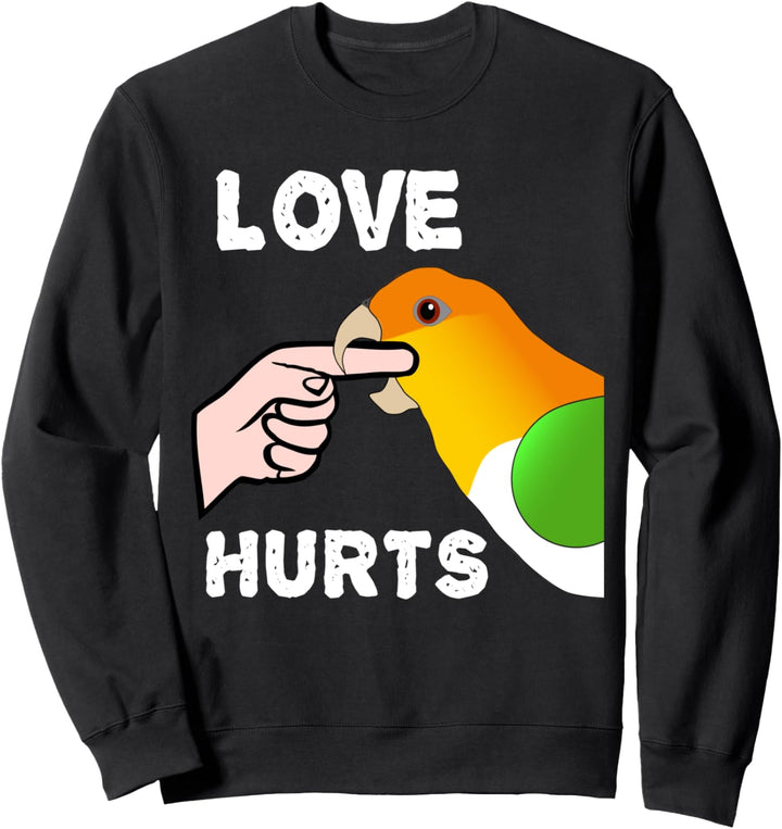 Weissbauch Caique Papagei Liebe tut weh Sweatshirt
