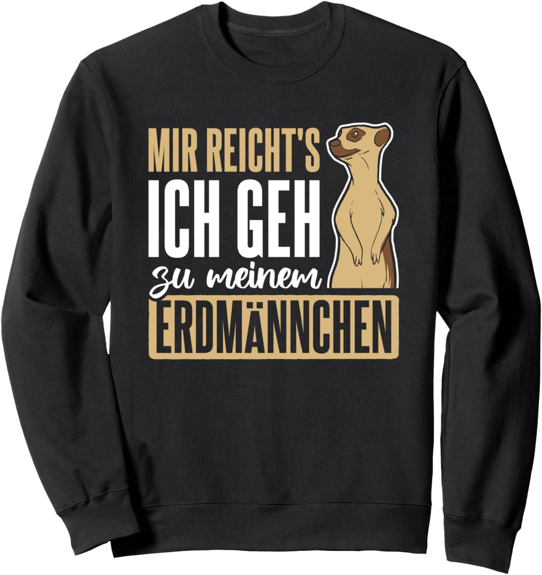 Mir Reich'ts Gehe Zu Meinem Erdmännchen Sweatshirt