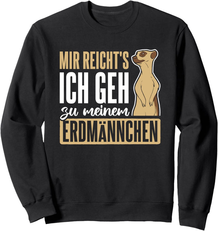 Mir Reich'ts Gehe Zu Meinem Erdmännchen Sweatshirt