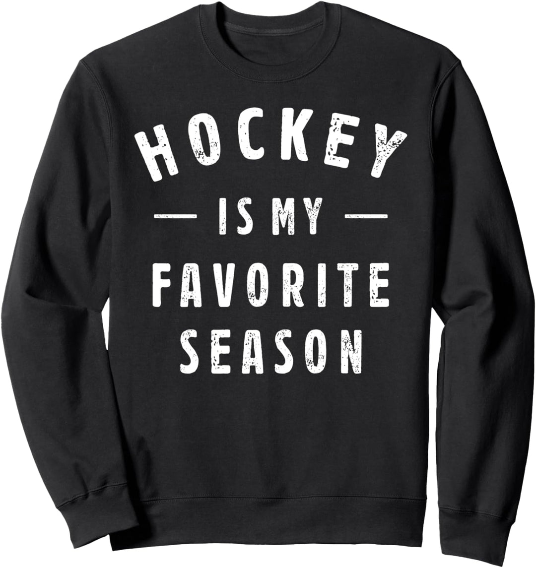Hockey Is My Favorite Season Cool Saying For Sports Lovers Sweatshirt