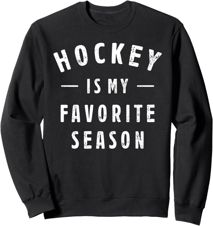 Hockey Is My Favorite Season Cool Saying For Sports Lovers Sweatshirt